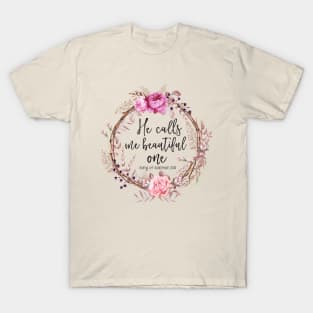 He Calls Me Beautiful One T-Shirt